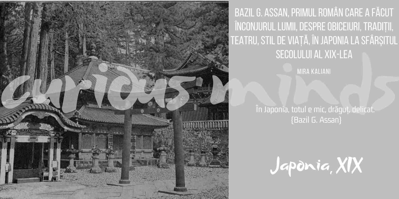 Bazil G. Assan, primul român care a făcut înconjurul lumii, despre obiceiuri, tradiții, teatru, stil de viață, în Japonia la sfârșitul secolului al XIX-lea